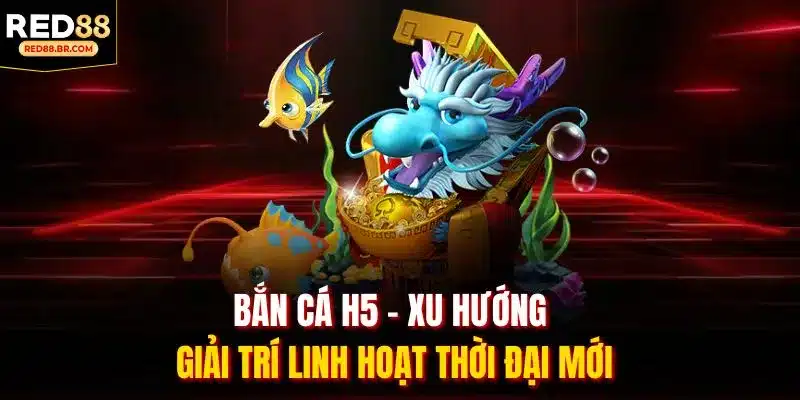 bắn cá H5