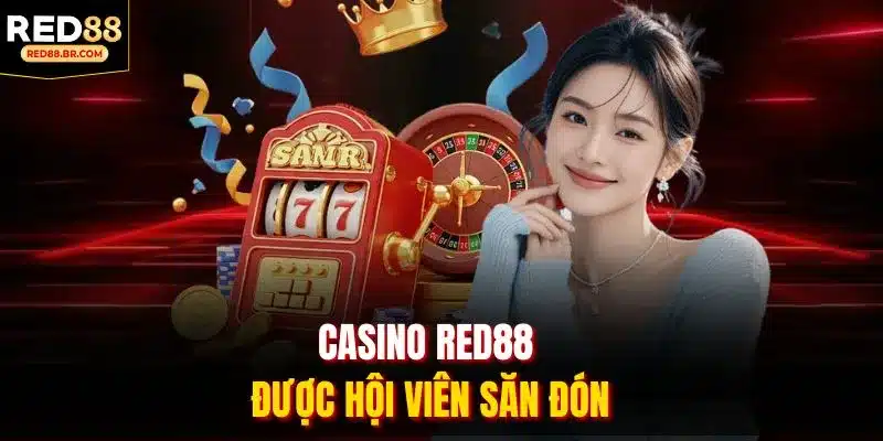 Casino RED88 được hội viên săn đón