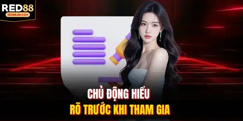 Chủ động hiểu rõ trước khi tham gia
