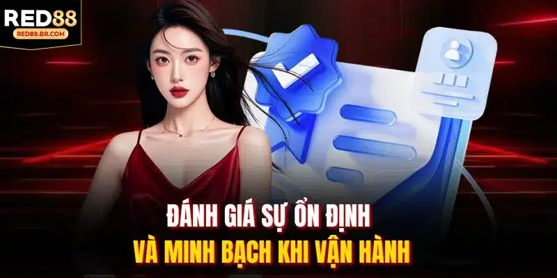 Đánh giá sự ổn định và minh bạch khi vận hành