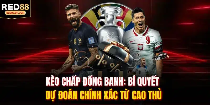 Kèo Chấp Đồng Banh