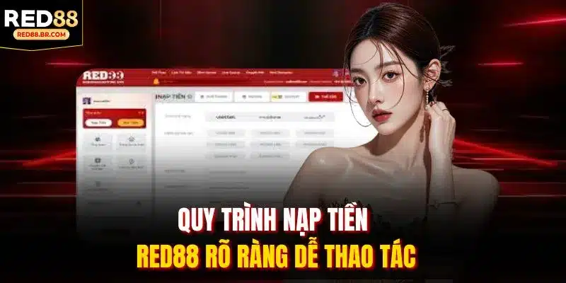 Quy trình nạp tiền RED88 rõ ràng dễ thao tác