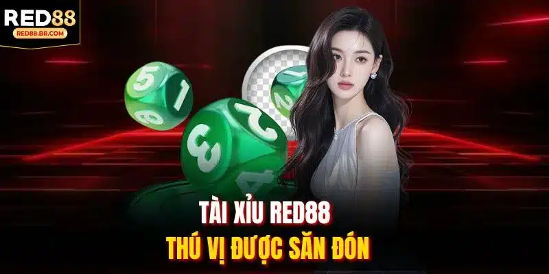 Tài xỉu RED88 thú vị được săn đón