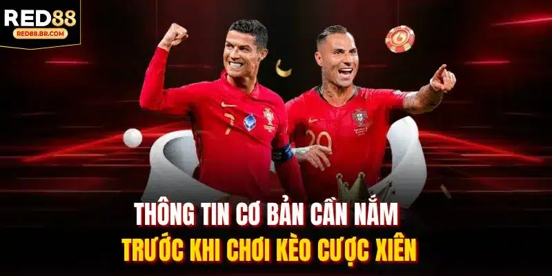 Thông tin cơ bản cần nắm trước khi chơi kèo cược xiên