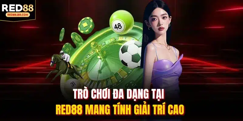 Trò chơi đa dạng tại RED88 mang tính giải trí cao